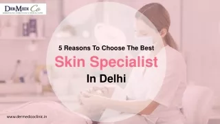 5 Reasons To Choose The Best Skin Specialist In Delhi