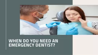 WHEN DO YOU NEED AN EMERGENCY DENTIST