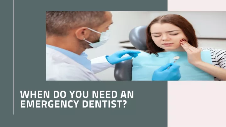 when do you need an emergency dentist