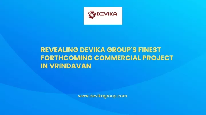 revealing devika group s finest forthcoming