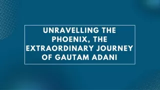 Unravelling the Phoenix, The Extraordinary Journey of Gautam Adani