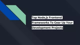 Top Node.js Frontend Frameworks To Gear Up Your Development Projects