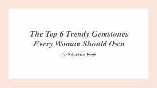 The Top 6 Trendy Gemstones Every Woman Should Own​