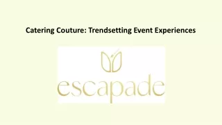 Catering Couture: Trendsetting Event Experiences