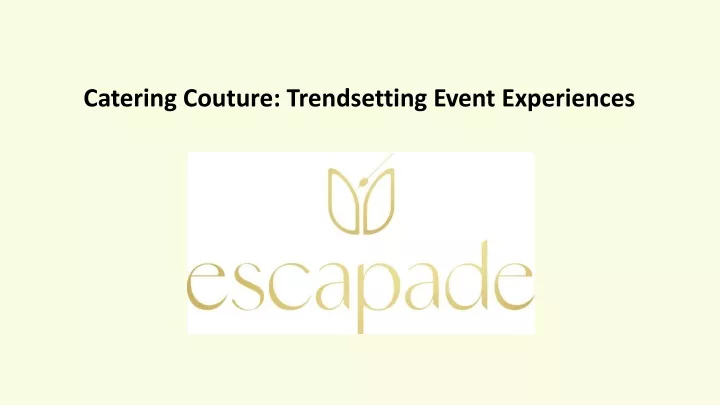 catering couture trendsetting event experiences