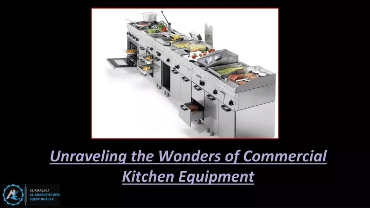 unraveling the wonders of commercial kitchen equipment