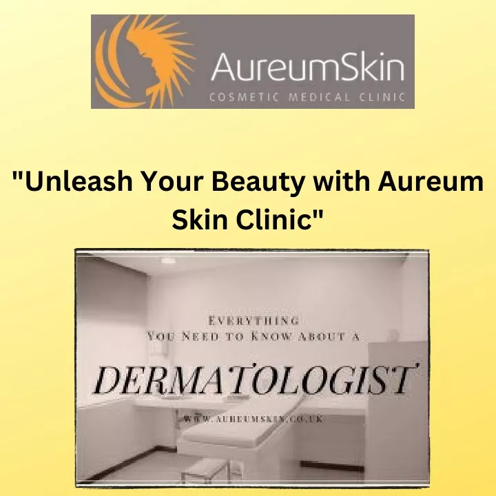 unleash your beauty with aureum skin clinic