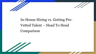 In-House Hiring vs. Getting Pre-Vetted Talent – Head To Head Comparison