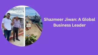 shazmeer jiwan a global business leader