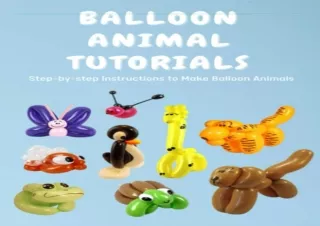 Ebook download Balloon Animal Tutorials Step by step Instructions to Make Balloon Animals How To Make Balloon Animals fo