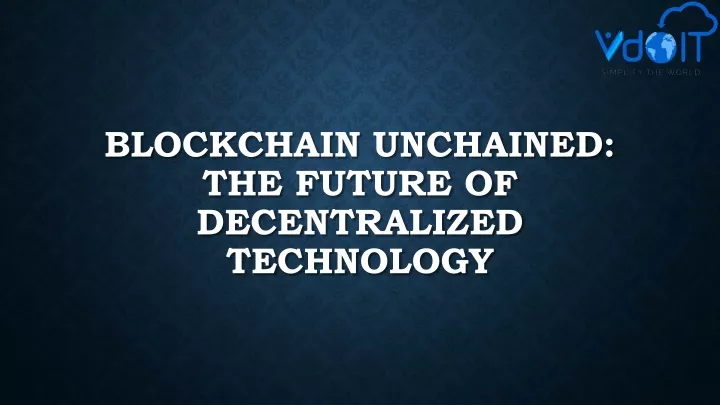 blockchain unchained the future of decentralized technology