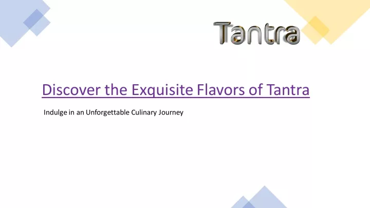 discover the exquisite flavors of tantra