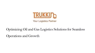 Optimizing Oil and Gas Logistics Solutions for Seamless Operations and Growth
