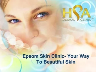Epsom Skin Clinic- Your Way To Beautiful Skin