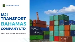 Efficient Import & Export Services: MJI TRANSPORT BAHAMAS