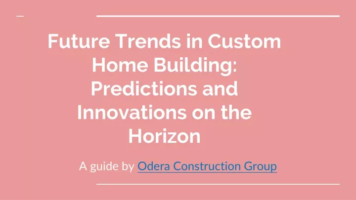 future trends in custom home building predictions and innovations on the horizon
