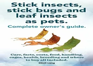 Kindle (online PDF) Stick insects, stick bugs and leaf insects as pets.: Stick insects care, facts, costs, food, handlin
