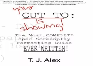 Download (PDF) Your CUT TO: Is Showing: The Most Complete Spec Screenplay Formatting Guide Ever Written