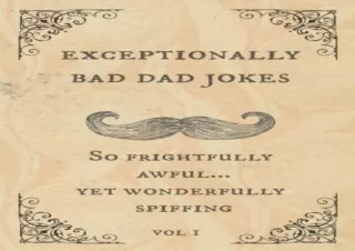 Download Exceptionally Bad Dad Jokes: So frightfully awful.. yet wonderfully spiffing