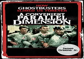 Download (PDF) A Convenient Parallel Dimension: How Ghostbusters Slimed Us Forever