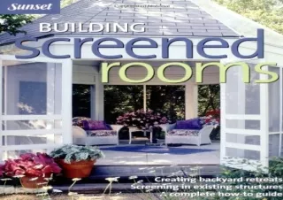 Ebook (download) Building Screened Rooms: Creating Backyard Retreats, Screening in Existing Structures, A Complete How-t