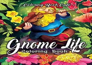Pdf (read online) Gnome Life Coloring Book: An Adult Coloring Book Featuring Fun, Whimsical and Beautiful Gnomes for Str