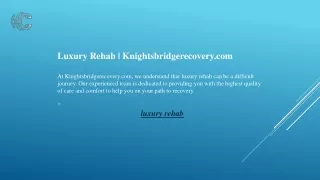 Luxury Rehab  Knightsbridgerecovery.com