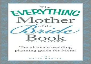 Download PDF The Everything Mother of the Bride Book: The Ultimate Wedding Planning Guide for Mom!