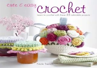 Download (PDF) Cute & Easy Crochet: Learn to crochet with 35 adorable projects