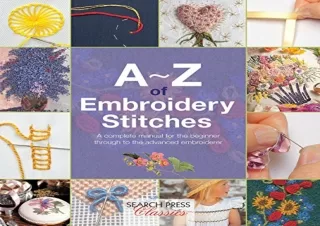Kindle (online PDF) A-Z of Embroidery Stitches: A Complete Manual for the Beginner Through to the Advanced Embroiderer (