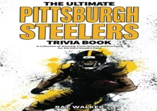 PDF The Ultimate Pittsburgh Steelers Trivia Book: A Collection of Amazing Trivia