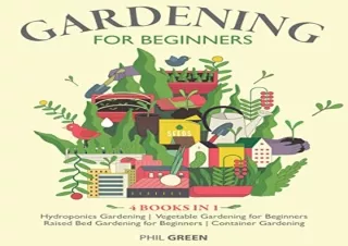 PDF Download GARDENING FOR BEGINNERS: 4 books in 1: Hydroponics Gardening, Veget