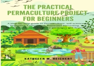 DOwnlOad Pdf The Practical Permaculture Project for Beginners: A step-by-step gu