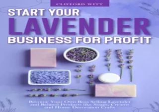 dOwnlOad Start Your Lavender Business for Profit: Become Your Own Boss Selling L