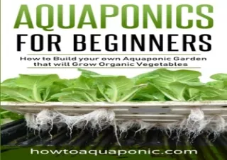 Read PdF Aquaponics for Beginners: How to Build your own Aquaponic Garden that w