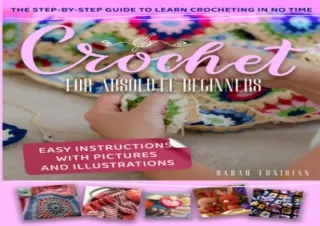 PDF Download Crochet for Absolute Beginners: Step-by-Step Guide to Learn Crochet