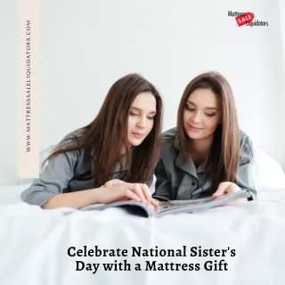 Celebrate National Sister’s Day with a San Diego Mattress Gift