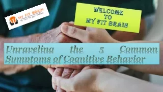 Unraveling the 5 Common Symptoms of Cognitive Behavior