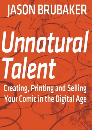 [PDF READ ONLINE] Unnatural Talent: Creating, Printing and Selling Your Comic in the Digital Age