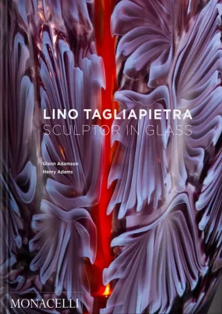 $PDF$/READ/DOWNLOAD Lino Tagliapietra: Sculptor in Glass