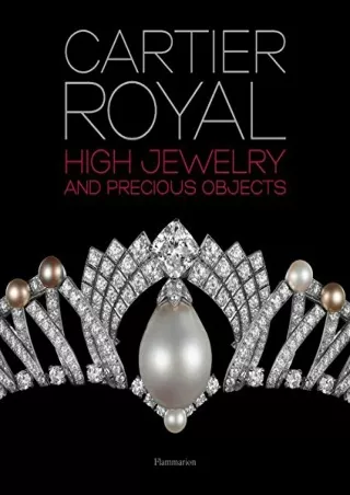 READ [PDF] Cartier Royal: High Jewelry and Precious Objects