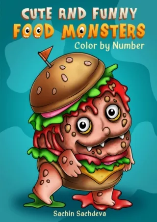 Read ebook [PDF] Cute and Funny Food Monsters: Color by Number Coloring Book for Kids, Teens and Adults for fun and rela