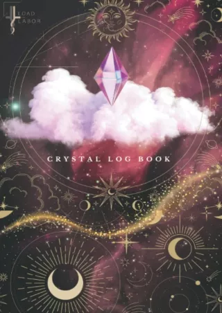 get [PDF] Download Crystal Log Book - crystal collection records keeper: Record the origin, metaphysical properties and