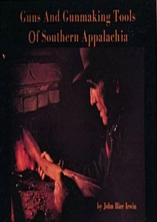 [PDF] DOWNLOAD Guns and Gunmaking Tools of Southern Appalachia: The Story of the Kentucky Rifle