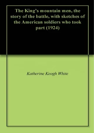 Download Book [PDF] The King's mountain men, the story of the battle, with sketches of the American soldiers who took pa