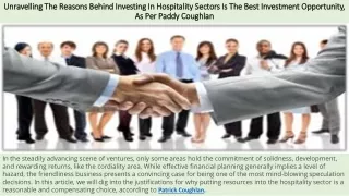 Unravelling The Reasons Behind Investing In Hospitality Sectors Is The Best Investment Opportunity, As Per Paddy Coughla