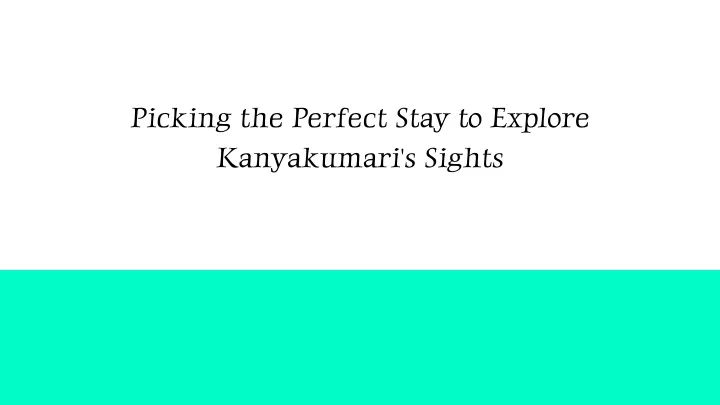 picking the perfect stay to explore kanyakumari