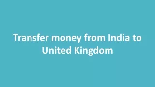 Transfer money from India to United Kingdom