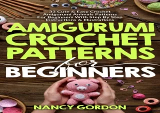 Pdf (read online) Amigurumi Crochet Patterns For Beginners: 33 Cute & Easy Crochet Amigurumi Animals Patterns For Beginn