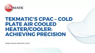 TekMatic's CPAC – Cold Plate Air Cooled HeaterCooler Achieving Precision